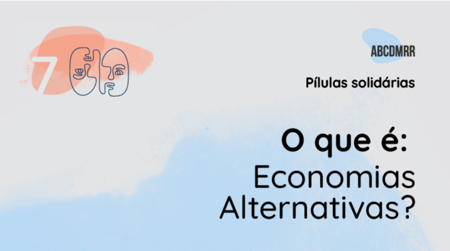 O que são: Economias Alternativas? (Pílulas Solidárias #7)