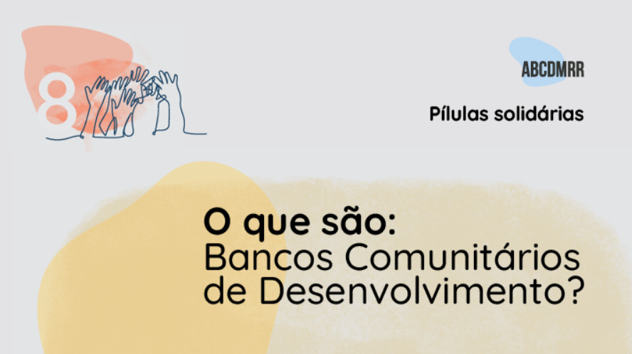 O que são: Bancos Comunitários de Desenvolvimento? (Pílula Solidária #8)
